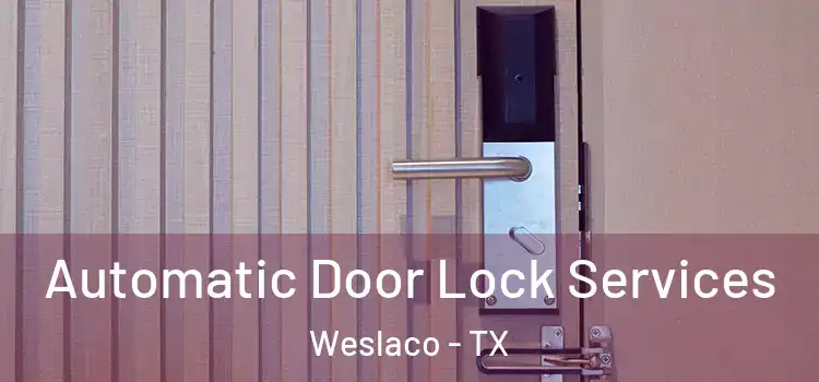 Automatic Door Lock Services Weslaco - TX