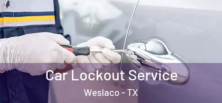 Car Lockout Service Weslaco - TX