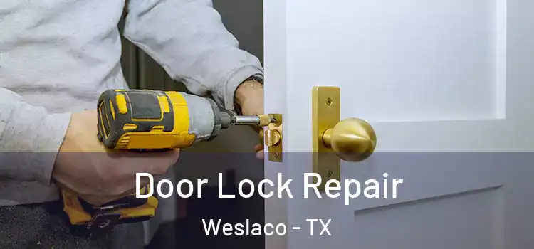 Door Lock Repair Weslaco - TX