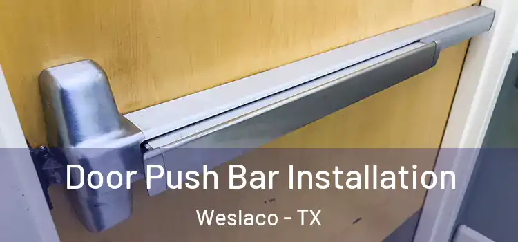  Door Push Bar Installation Weslaco - TX