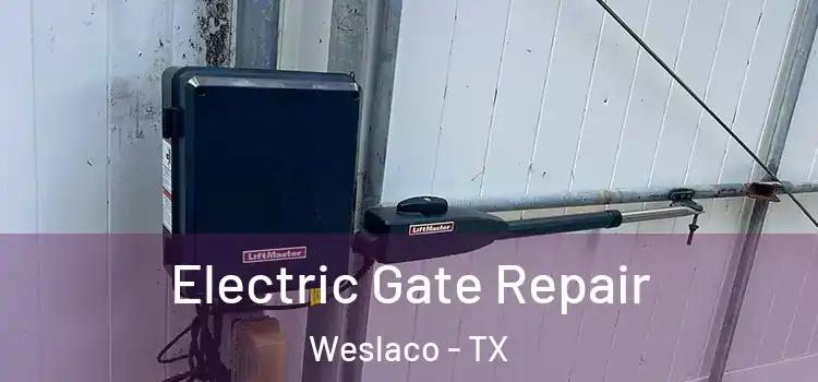 Electric Gate Repair Weslaco - TX
