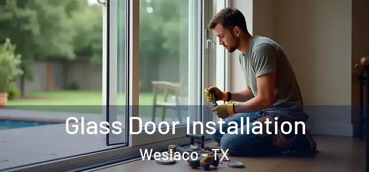 Glass Door Installation Weslaco - TX