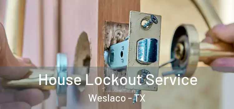 House Lockout Service Weslaco - TX