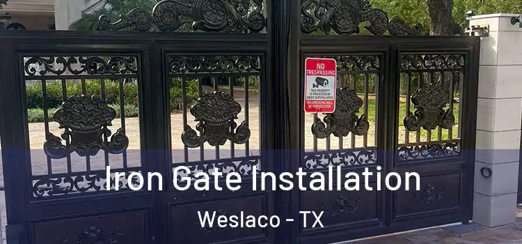  Iron Gate Installation Weslaco - TX