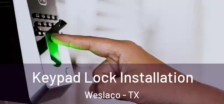 Keypad Lock Installation Weslaco - TX
