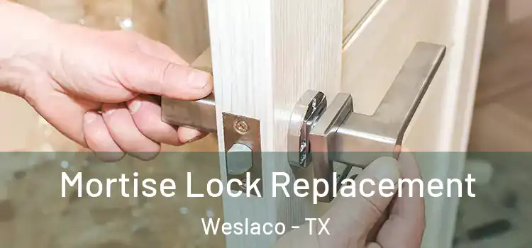 Mortise Lock Replacement Weslaco - TX