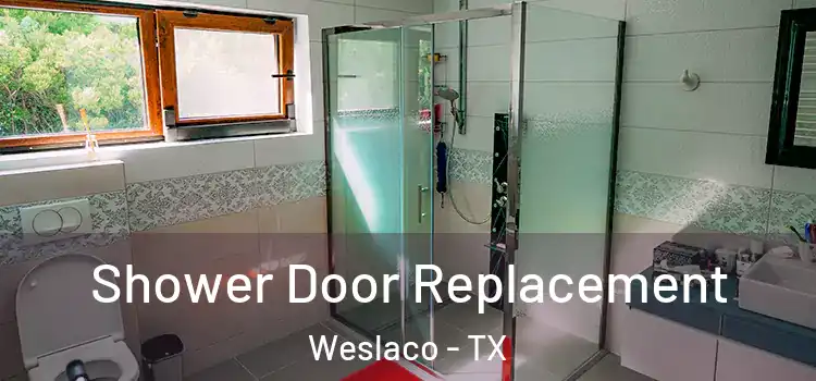 Shower Door Replacement Weslaco - TX