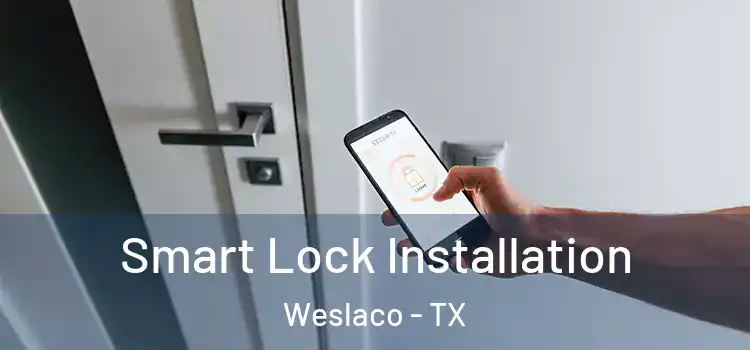 Smart Lock Installation Weslaco - TX